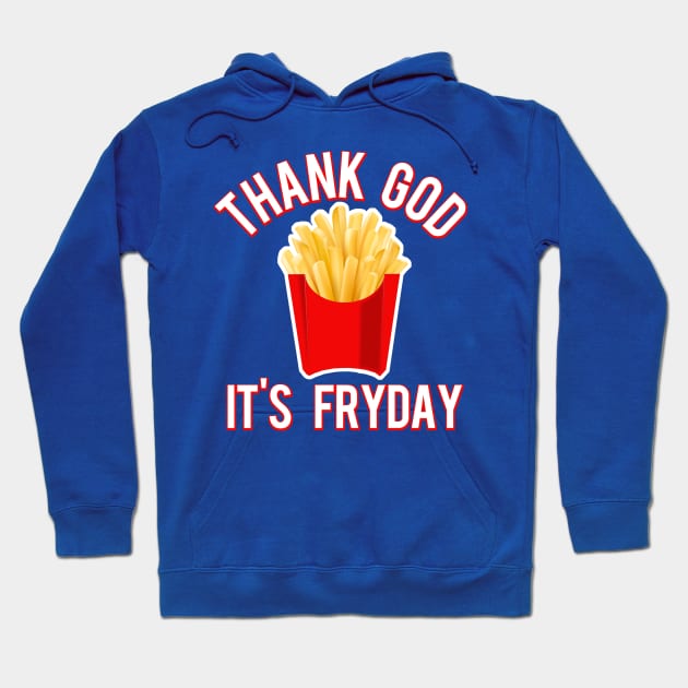 Thank God It's Fryday Hoodie by PopCultureShirts